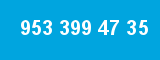 953 399 47 35